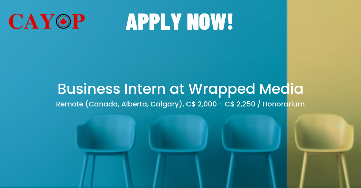 Business Intern at Wrapped Media CAYOP Canadian Youth Opportunities